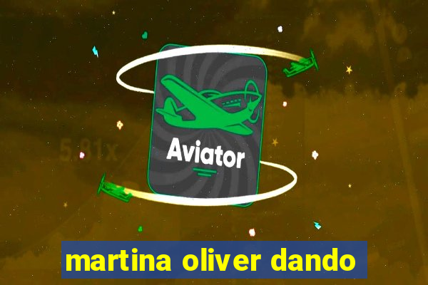 martina oliver dando